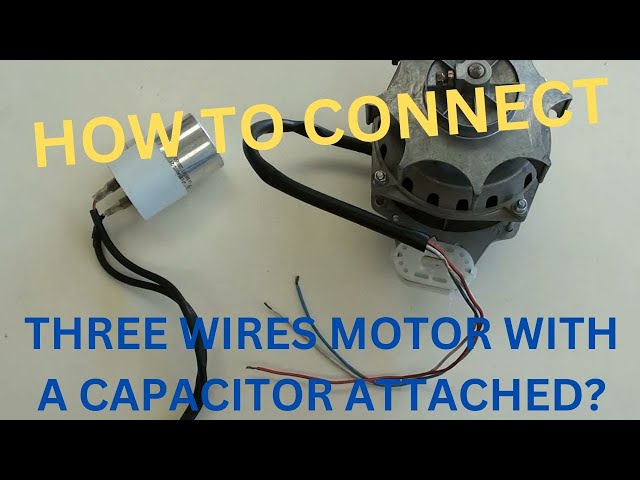 How To Connect Three Wires AC Motor With A Capacitor Attached?