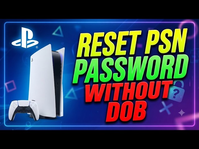 HOW TO RESET PLAYSTATION PASSWORD WITHOUT DOB