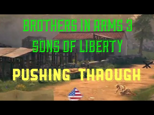 Brothers In Arms 3 Campaign 1 Mission 2 Pushing Through