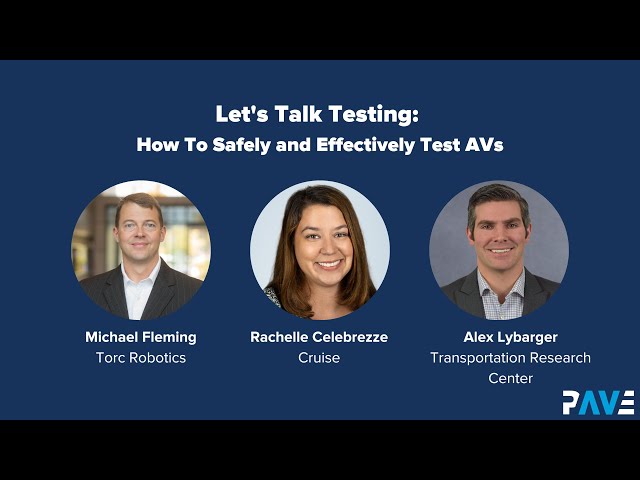 PAVE's Virtual Panel “Let’s Talk Testing: How to Safely and Effectively Test AVs” - Full Recording