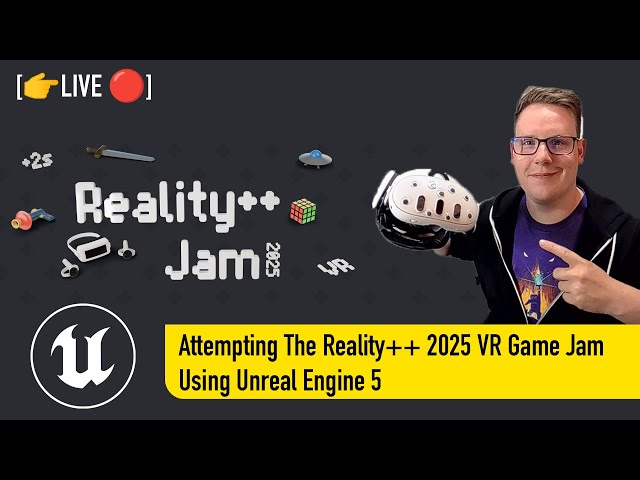 [👉LIVE 🔴] Attempting The Reality++ 2025 VR Game Jam Using Unreal Engine 5