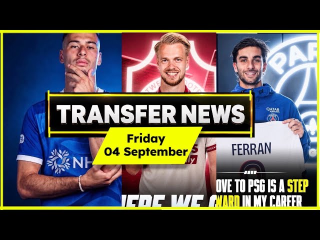 Latest Football Transfer News Today | 4 September 2026 ⚽🔥