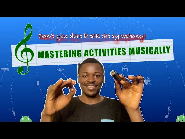 ANDROID ACTIVITY Explained! Trivial Musical analogy for beginners 💯👌