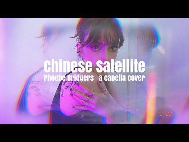 chinese satellite • phoebe bridgers • a capella cover