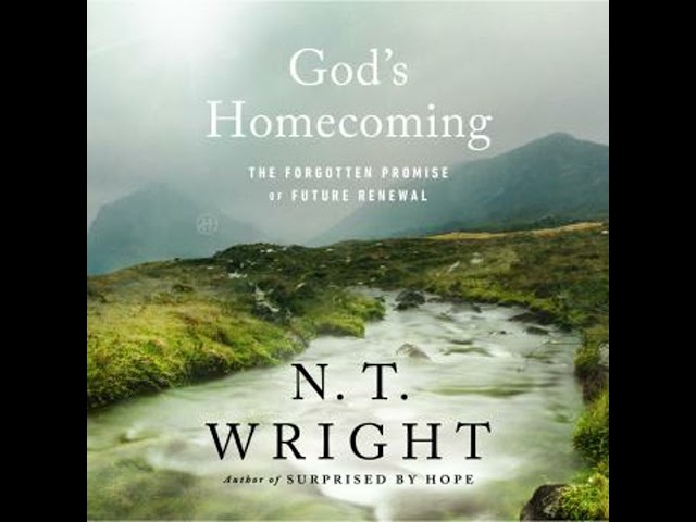 God's Homecoming: The Forgotten Promise of Future Renewal Audiobook by N. T. Wright