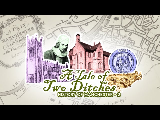 History of Manchester - 2. A Tale of Two Ditches