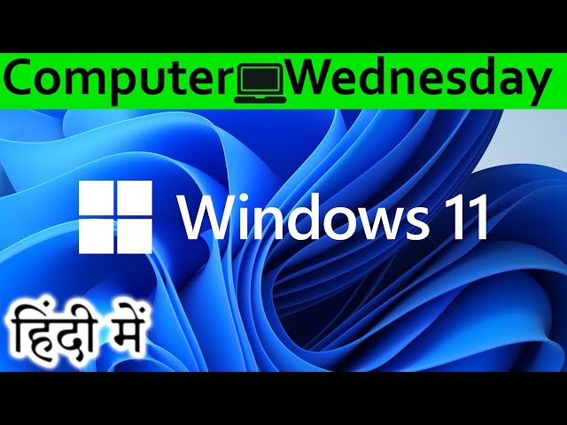 Windows11 Explained In HINDI {Computer Wednesday}