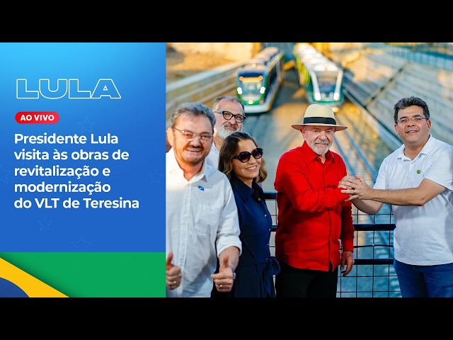 President Lula visits the revitalization and modernization works of the Teresina Light Rail