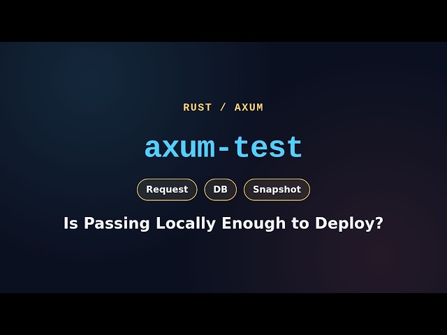 What Is axum-test? Request Tests vs DB Tests vs Snapshot Tests