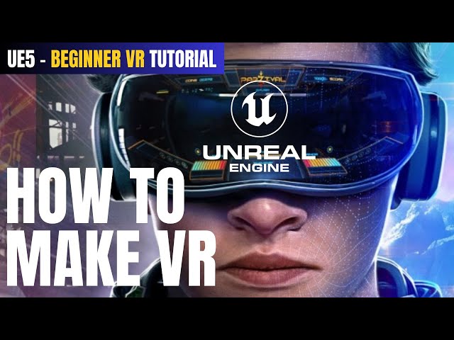 Get Started With Unreal Engine 5: Build VR Worlds for Virtual Reality