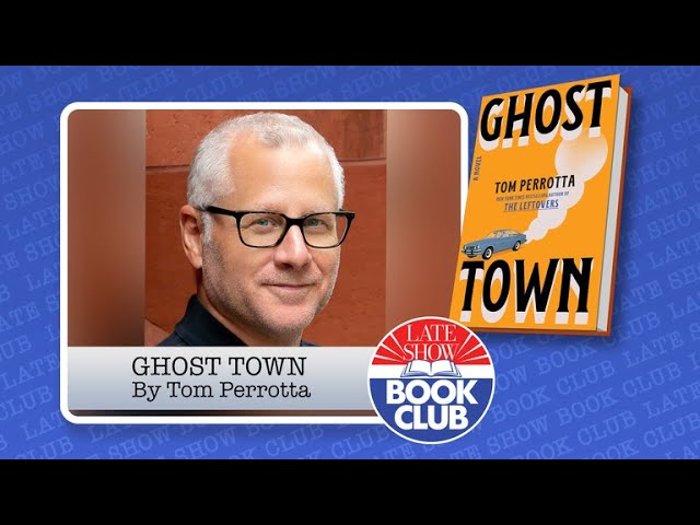 Late Show Book Club with “Ghost Town” Author Tom Perrotta