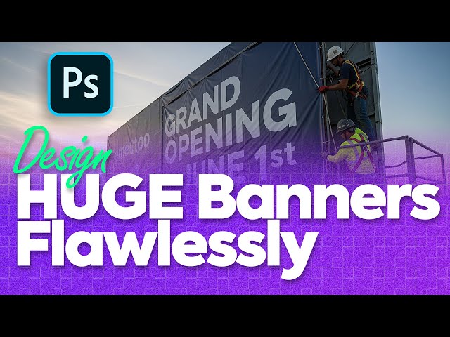 Design HUGE Banners Flawlessly in Photoshop
