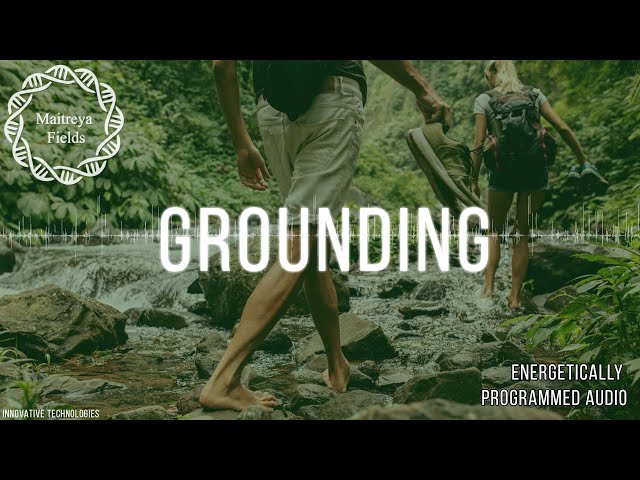 Grounding & Earthing / Energetically Programmed Audio / Maitreya Reiki™