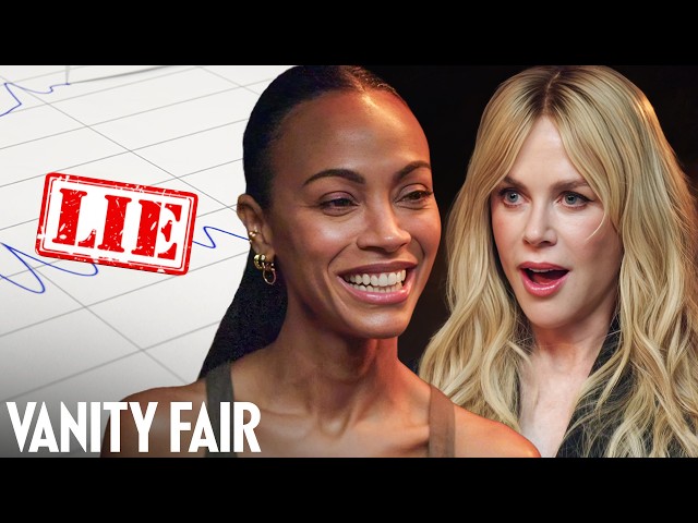 Nicole Kidman & Zoe Saldaña Take Lie Detector Tests | Vanity Fair