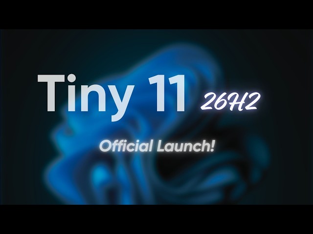 Introducing Tiny 11 26H2 — Full Install Guide (Official Release)