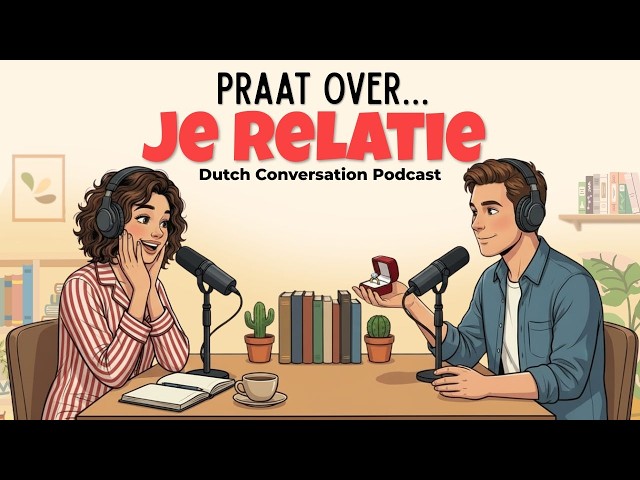 How to Talk about Relationships in Dutch | Dutch Podcast for Easy Conversation