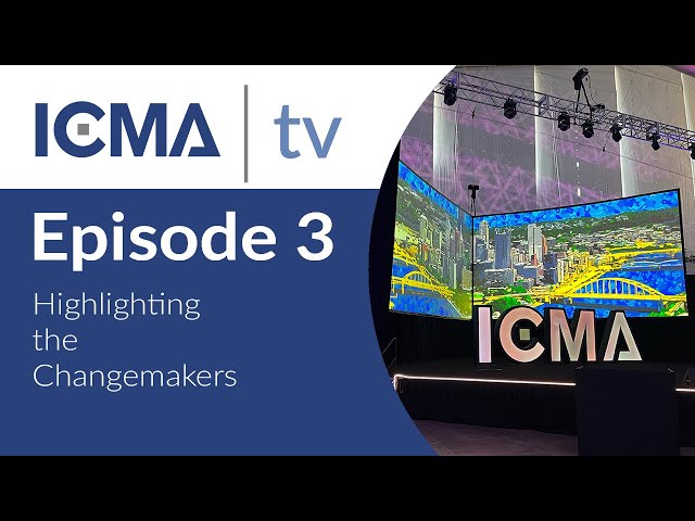 ICMA TV Episode 3: Highlighting the Changemakers