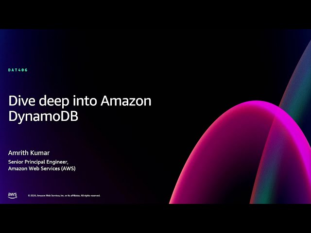 AWS re:Invent 2024 - Dive deep into Amazon DynamoDB (DAT406)