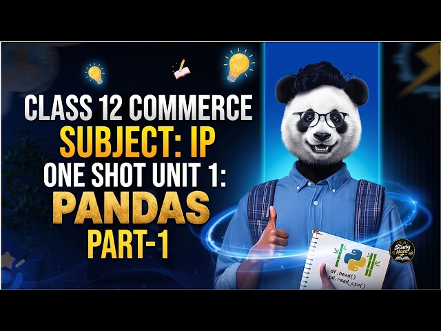 Unit 1 Pandas (Part-1) One Shot | Class 12 Informatics Practices (IP) Commerce | CBSE Board Exam