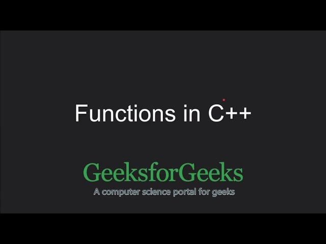 C++ Programming Language Tutorial | Functions in C++ | GeeksforGeeks