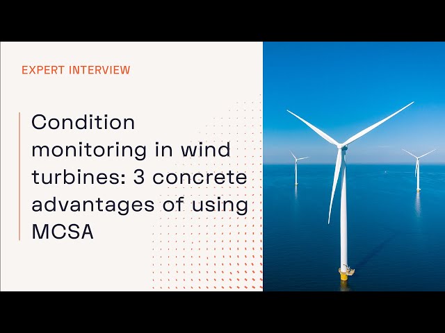Condition monitoring in wind turbines: 3 concrete advantages of using MCSA