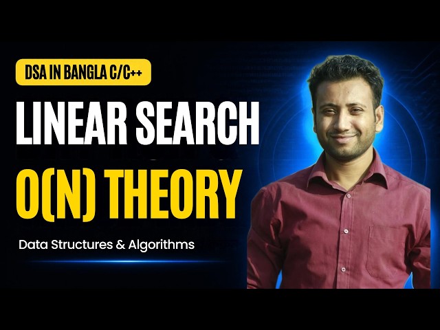DSA Bangla Series: Linear Search Algorithm with time complexity | theory