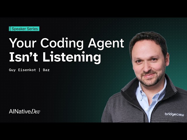 Baz CEO Guy Eisenkot: Your Coding Agent Isn't Listening