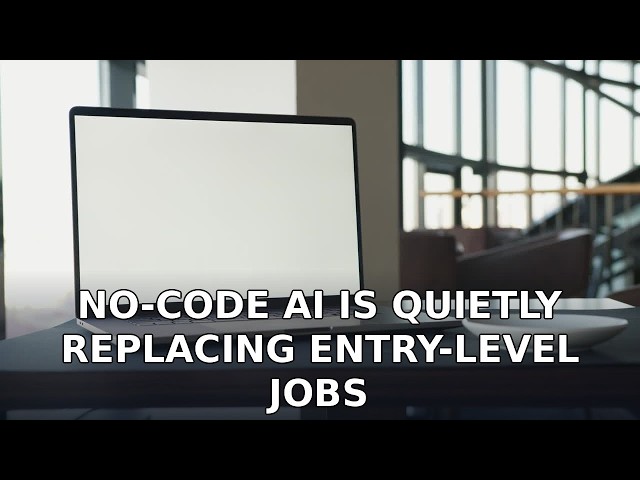 No-Code AI Is Quietly Replacing Entry-Level Jobs
