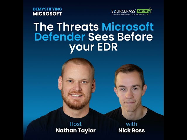 The Threats Microsoft Defender Sees Before your EDR with Nick Ross