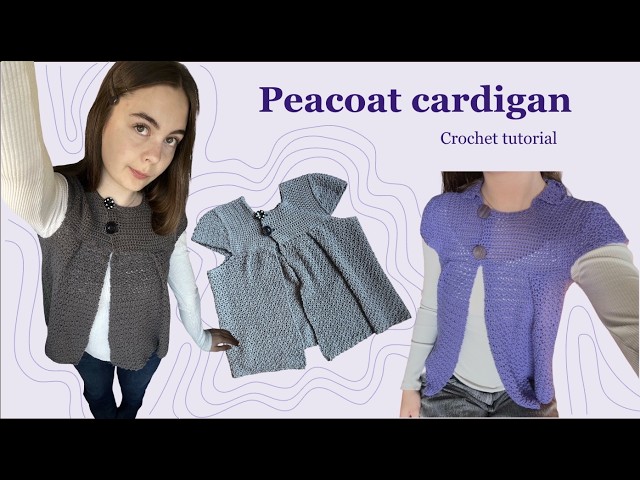Crochet peacoat cardigan - tutorial (intermediate/advanced)