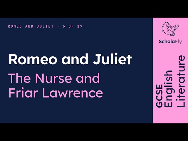 GCSE English Lit - The Nurse and Friar Lawrence: the two adults who help | Romeo and Juliet 6/17