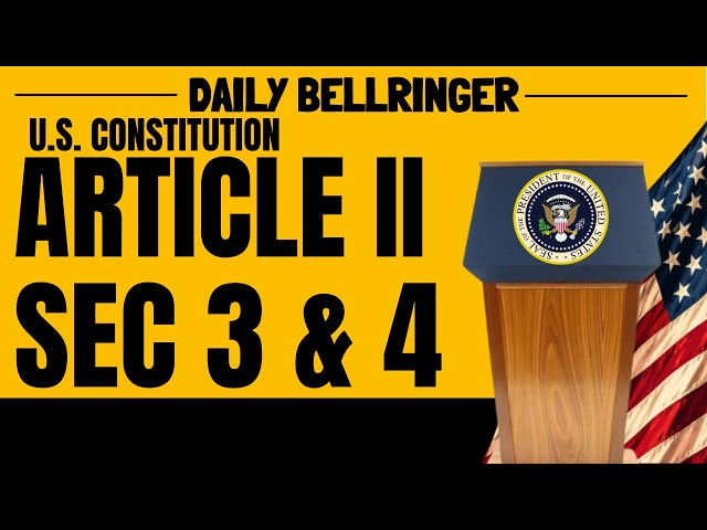 Article II Sections 3 & 4 Explained | Presidential Powers & Impeachment | DAILY BELLRINGER