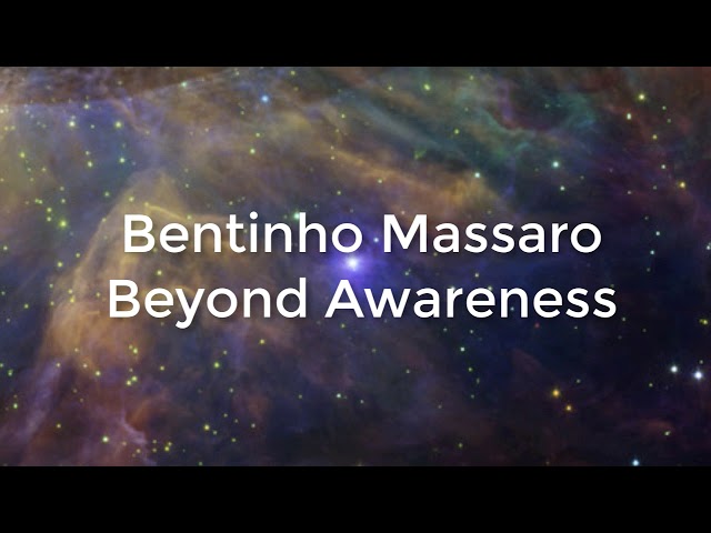 Being Beyond Awareness - Bentinho Massaro