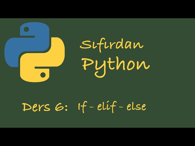 Sıfırdan Python Dersleri Ders 6: If - elif - else