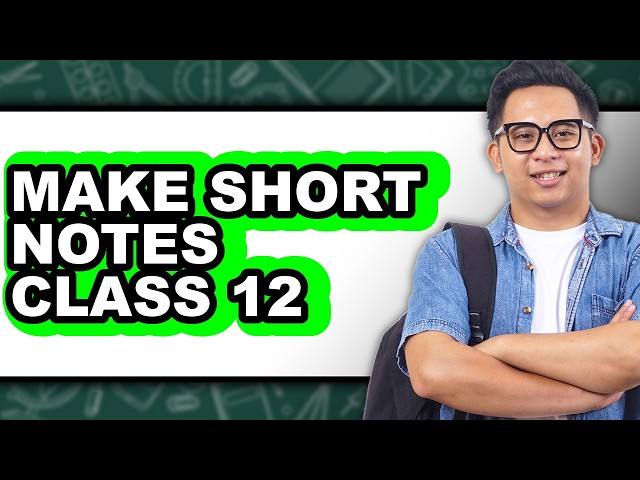 How to Make Short Notes Class 12 - Full Guide