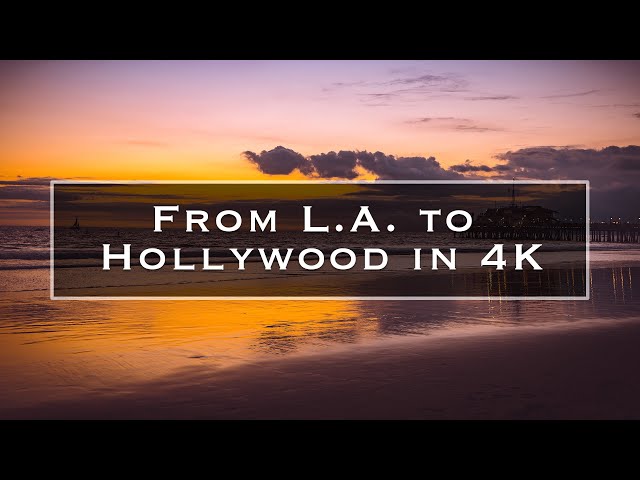 From L.A. to Hollywood in 4K
