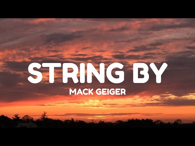 Mack Geiger - String By (Lyrics)