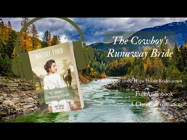 The Cowboy's Runaway Bride - FULL Audiobook  -  A Christian Romance