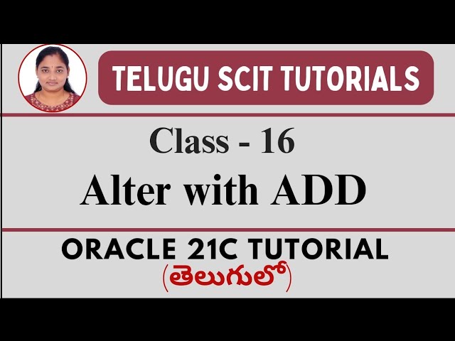 Oracle 21C || Class-16:Alter with ADD || SQL || Oracle 21C tutorial తెలుగులో || Telugu Scit Tutorial