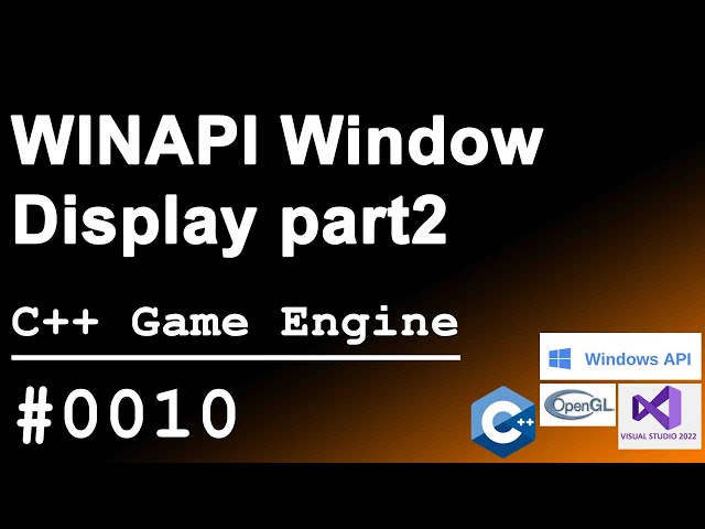 C++ Game Engine｜0010｜WINAPI Window Display part2