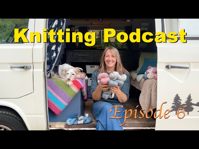 Episode 10 - Yarn Giveaway Winner! Plus new yarn, finished knits & big camper van news |