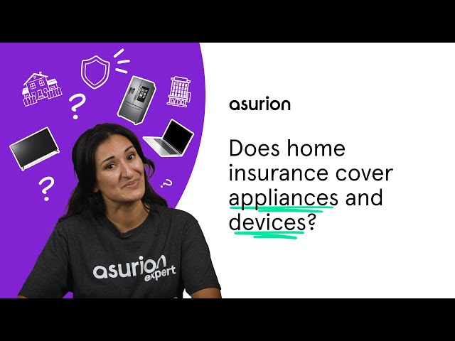 Does home insurance cover appliances and devices? | Asurion