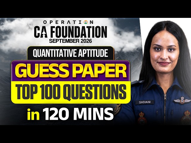 CA Foundation Guess Paper in 120 Minutes | Quantitative Aptitude | Sep 2026 | CA Shivani Sharma