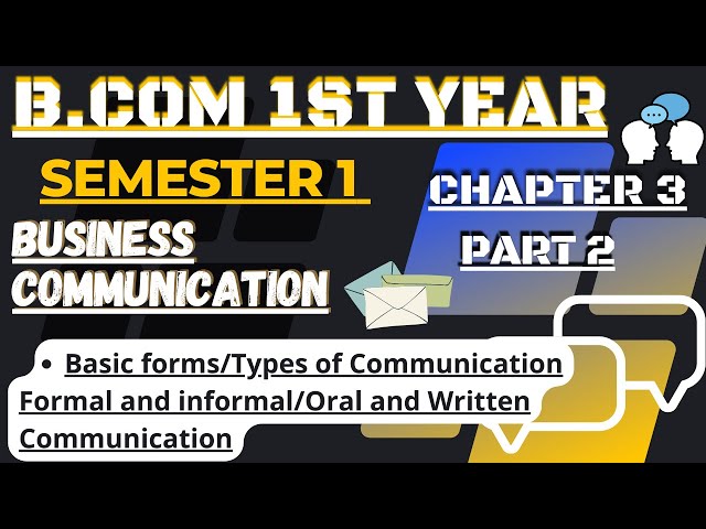 Formal and Informal/Oral and written communication/Business communication B.com 1st year semester 1