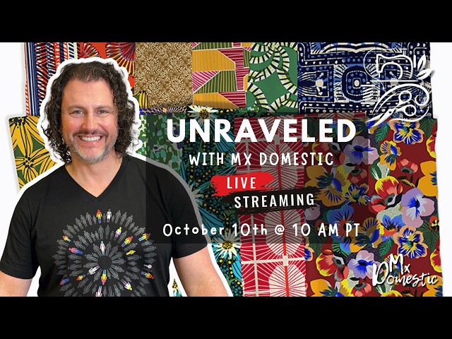 Unraveled with Mx Domestic | Live Fabric Chat + Shop Update | October 10th @ 10 am PT