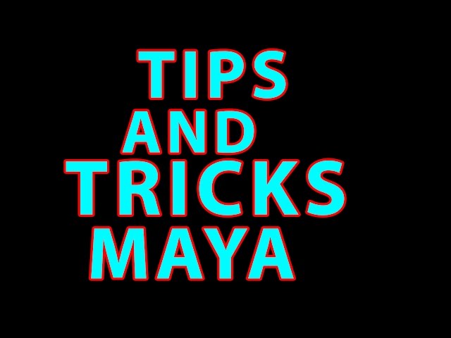 Autodesk Maya Tips And Tricks