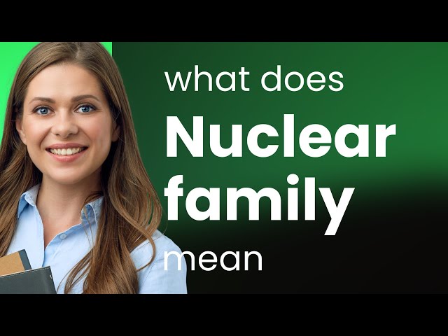 Nuclear family — what is NUCLEAR FAMILY definition