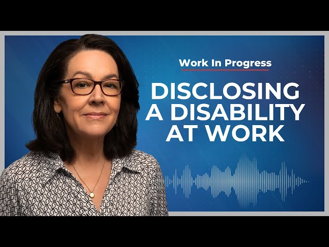 Disclosing a Disability is Deeply Personal | Work In Progress Podcast