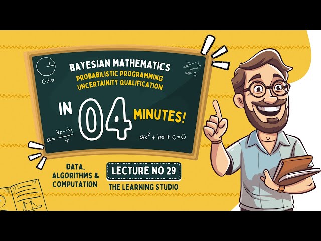 Bayesian Mathematics | Probabilistic Programming & Uncertainty Quantification in AI | Lecture No 29