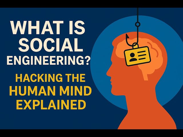 7. What Is Social Engineering Hacking the Human Mind Explained